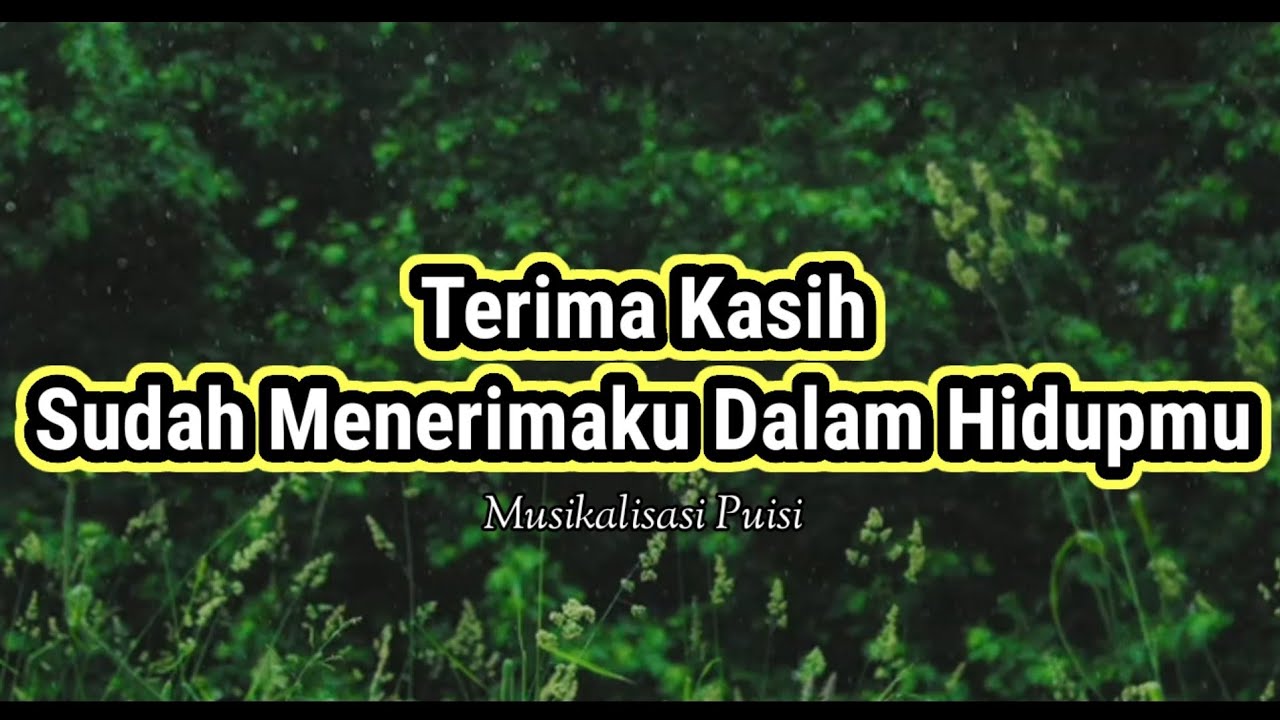 Puisi Cinta - Terima Kasih Sudah Menerimaku Dalam Hidupmu _ Musikalisasi Puisi