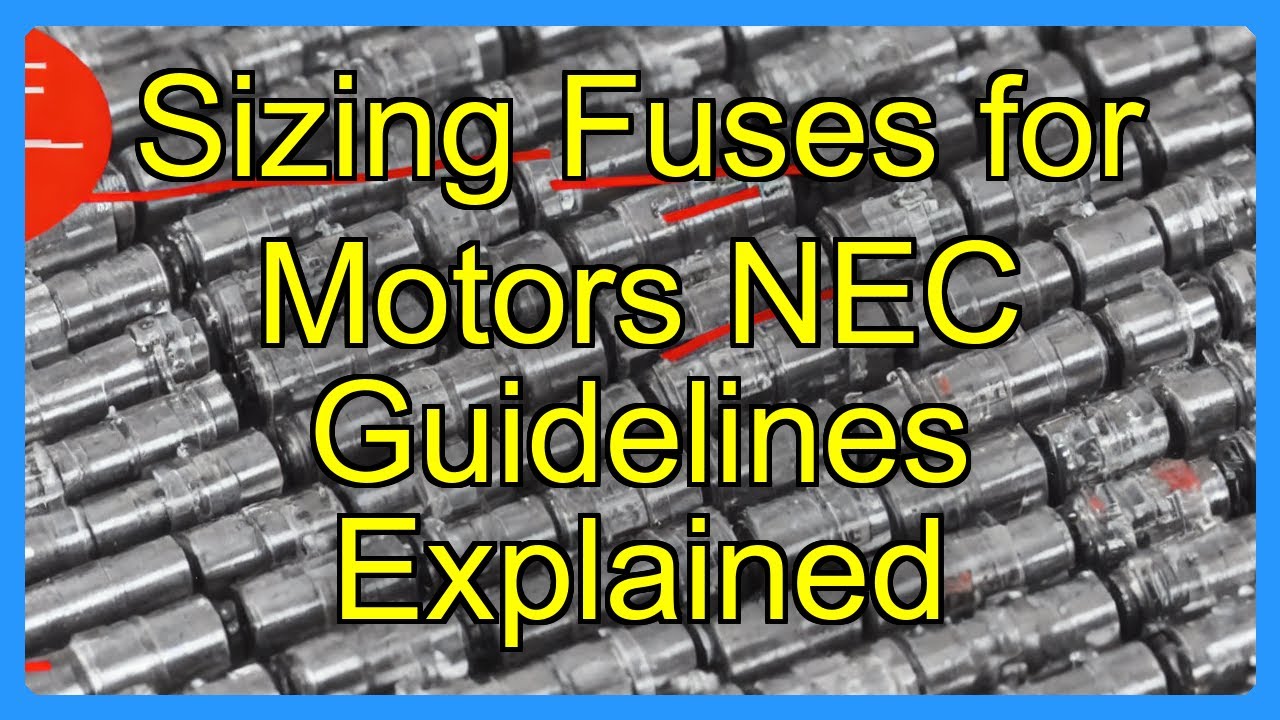 Sizing Fuses for Motors NEC Guidelines Explained