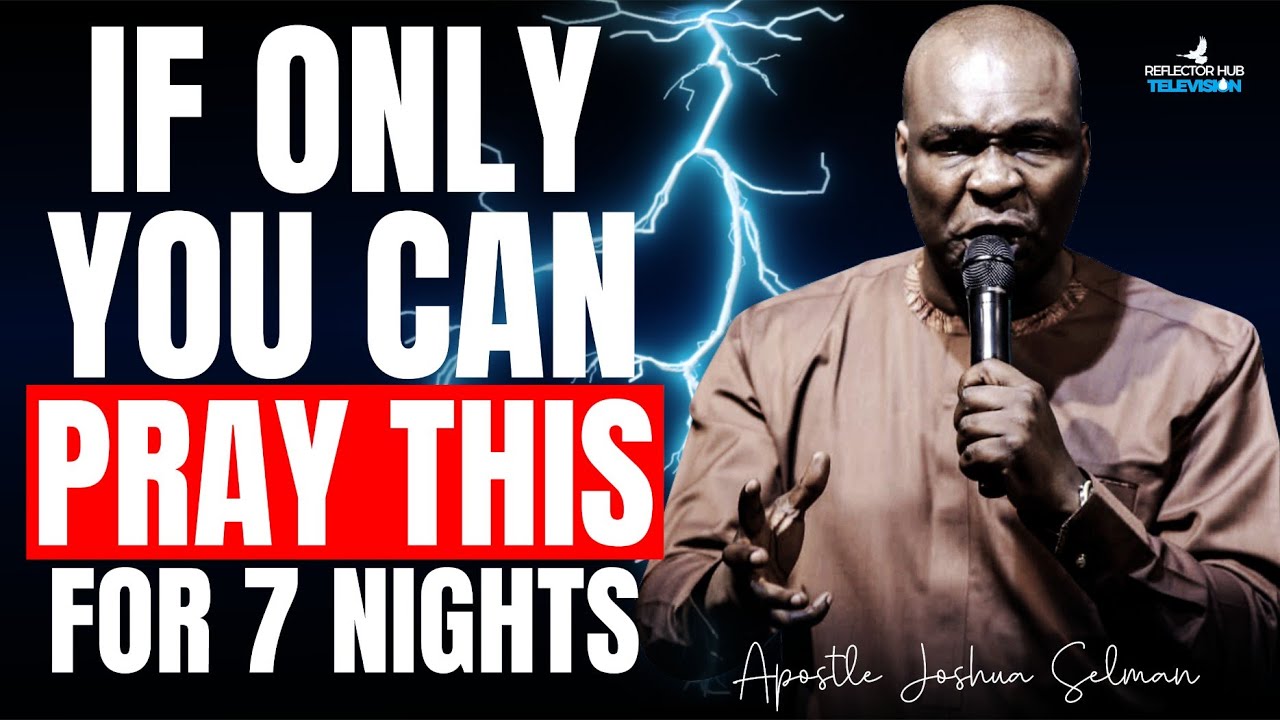 Pray For 7 Nights To Results In God – Dangerous Midnight Prayers | Apostle Joshua Selman
