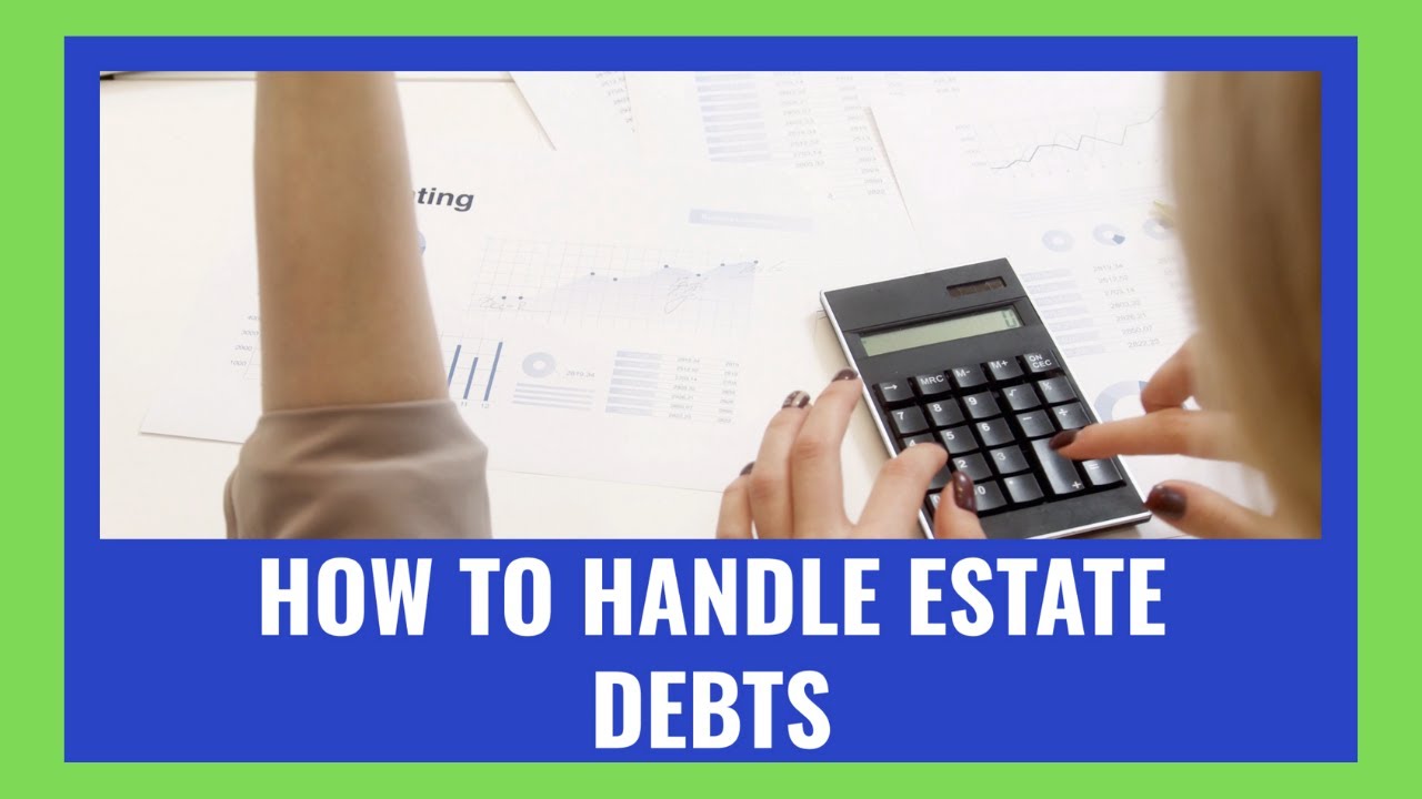 How to Handle Estate Debts