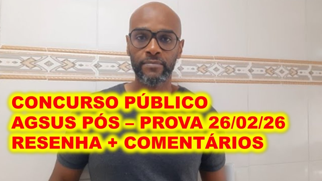 Concurso AgSUS pós-prova 22/02/26 : provas online - RESENHA + COMENTÁRIOS ! 