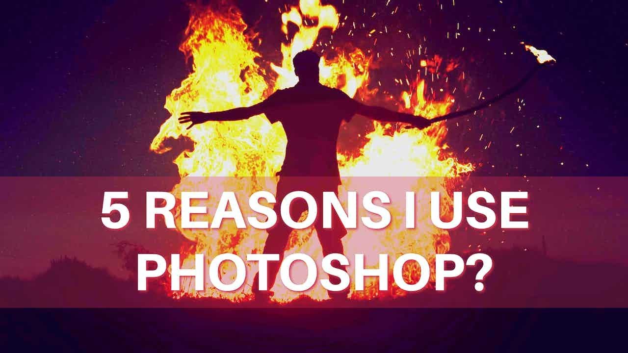 5 Reasons I still use Photoshop for Landscape Photography