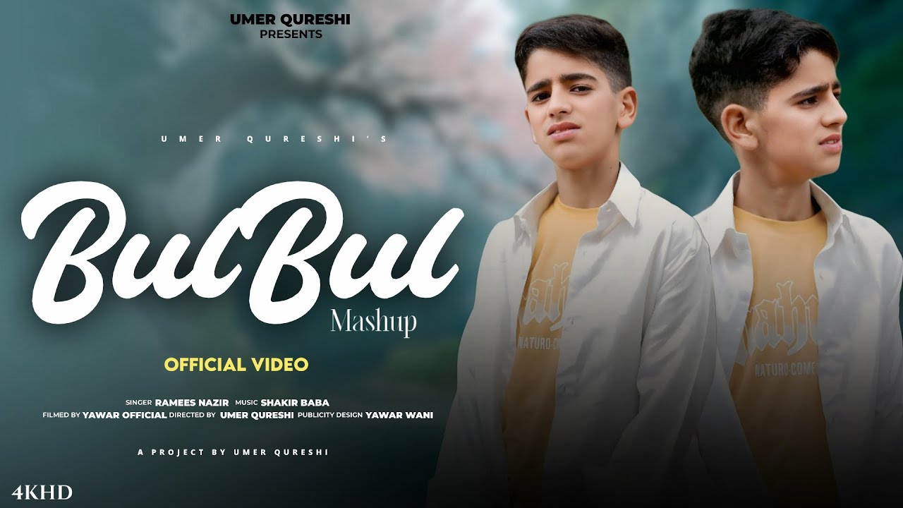 BULBUL MASHUP ||KASHMIRI SONG ||RAMEES NAZIR || UMER QURESHI || SHAKIR BABA