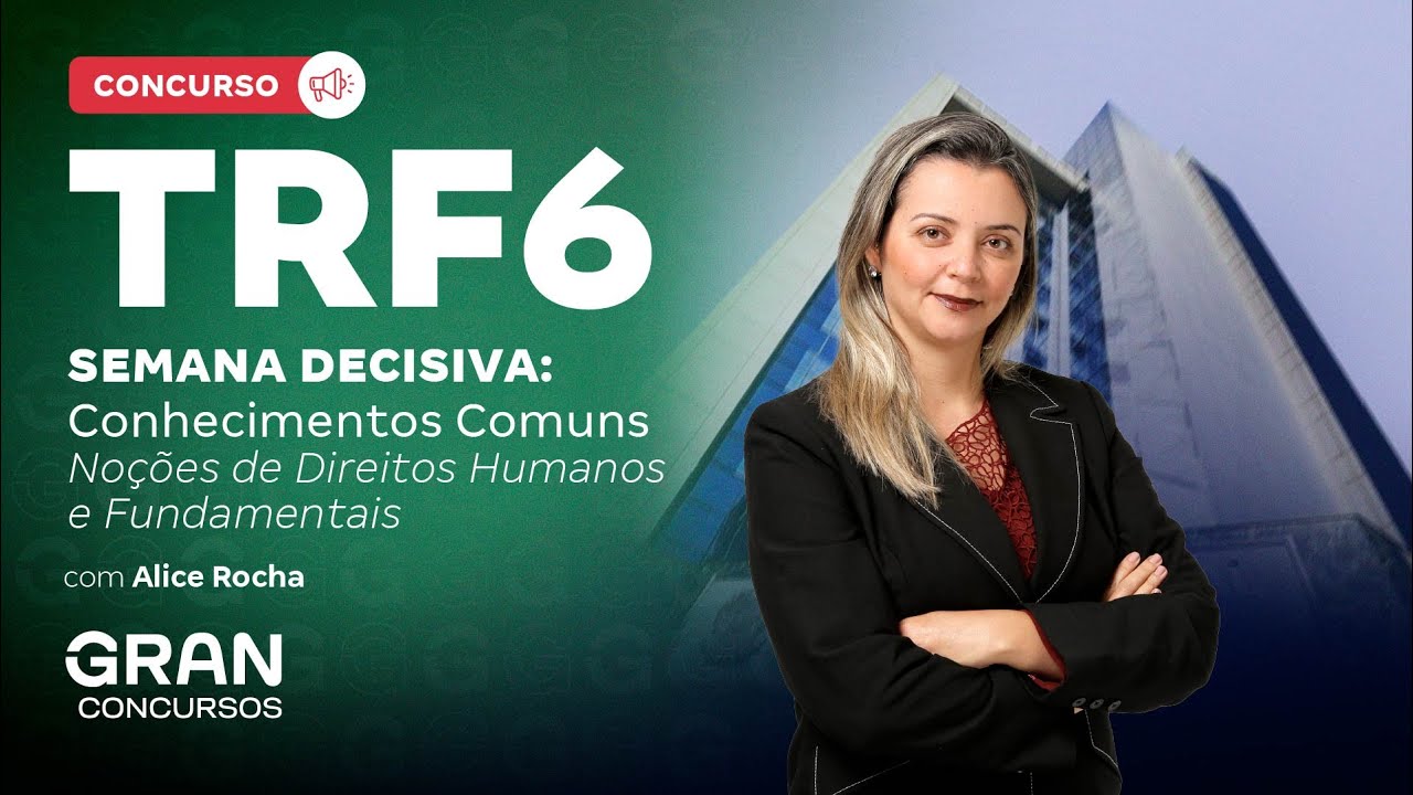 Concurso TRF 6 | Semana Decisiva: Conhecimentos Comuns | Noções de Direitos Humanos e Fundamentais