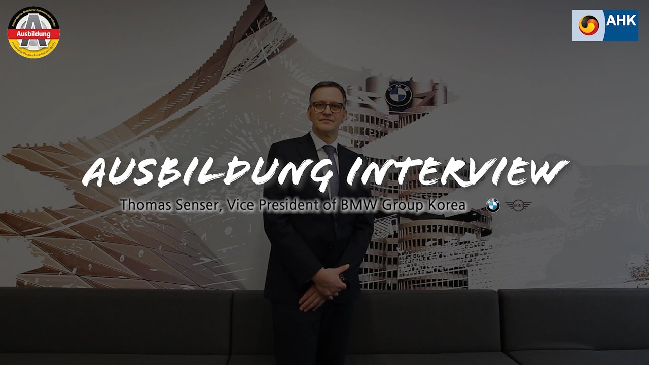 [KGCCI - AHK Korea] Ausbildung Interview with Thomas Senser, Vice President of BMW Group Korea