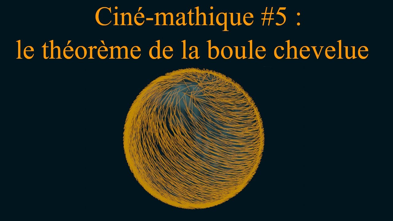 Ciné-mathique #5 : le théorème de la boule chevelue