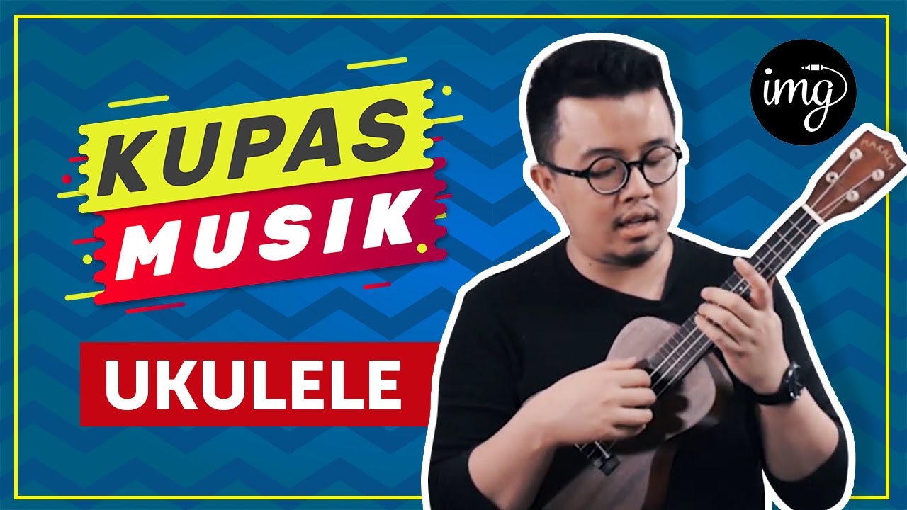UKULELE ITU APA SIH? #KUPASMUSIK
