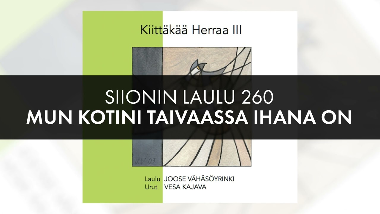 Siionin laulu 260 Mun kotini taivaassa ihana on