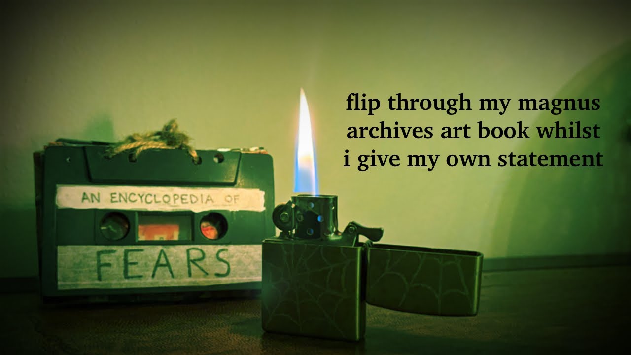 flip through my magnus archives art book whilst i give my own statement