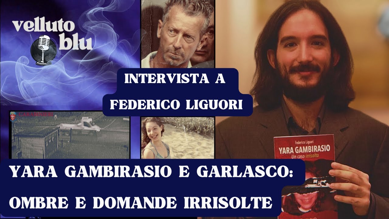 INTERVISTA A FEDERICO LIGUORI: I CASI YARA GAMBIRASIO E GARLASCO TRA OMBRE E DOMANDE IRRISOLTE