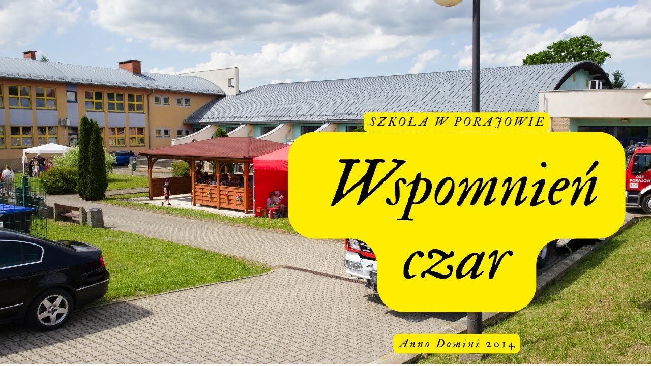 Wspomnień czar. Szkoła w Porajowie. Anno Domini 2014