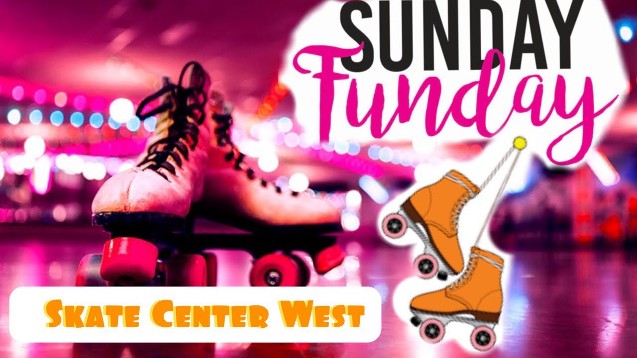 Skate Center West/ Sunday Funday