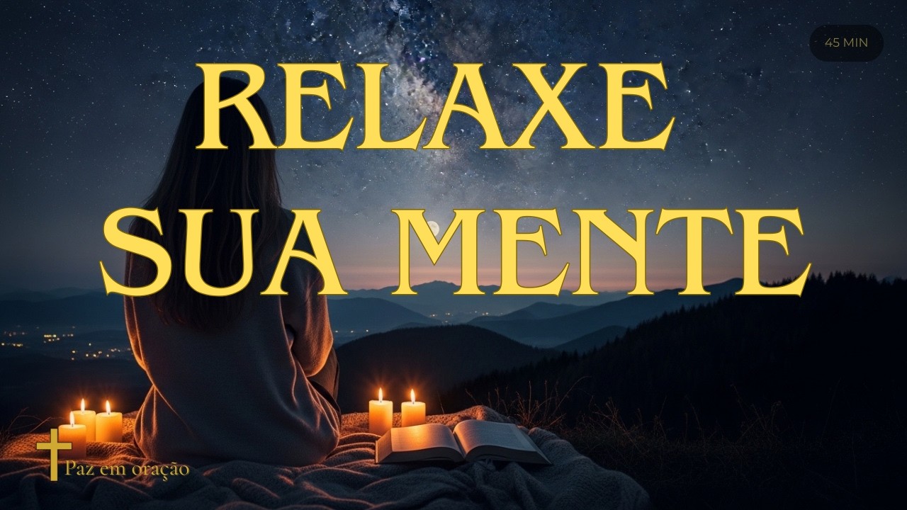 Música Relaxante para Descansar a Mente (45 min) | Instrumental
