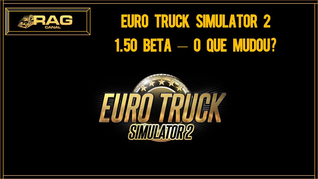 Canal Rag: Euro Truck Simulator 2 1.50 Beta - O que Mudou?
