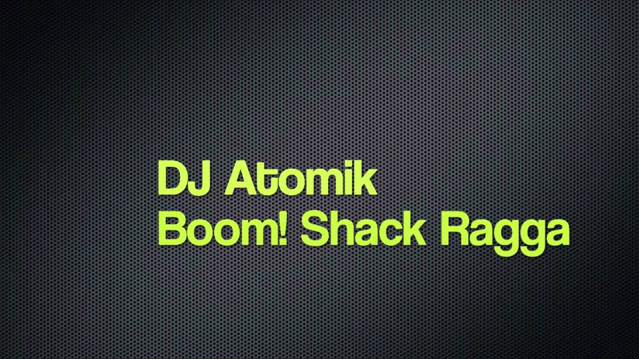 DJ Atomik -  Boom! Shack Ragga