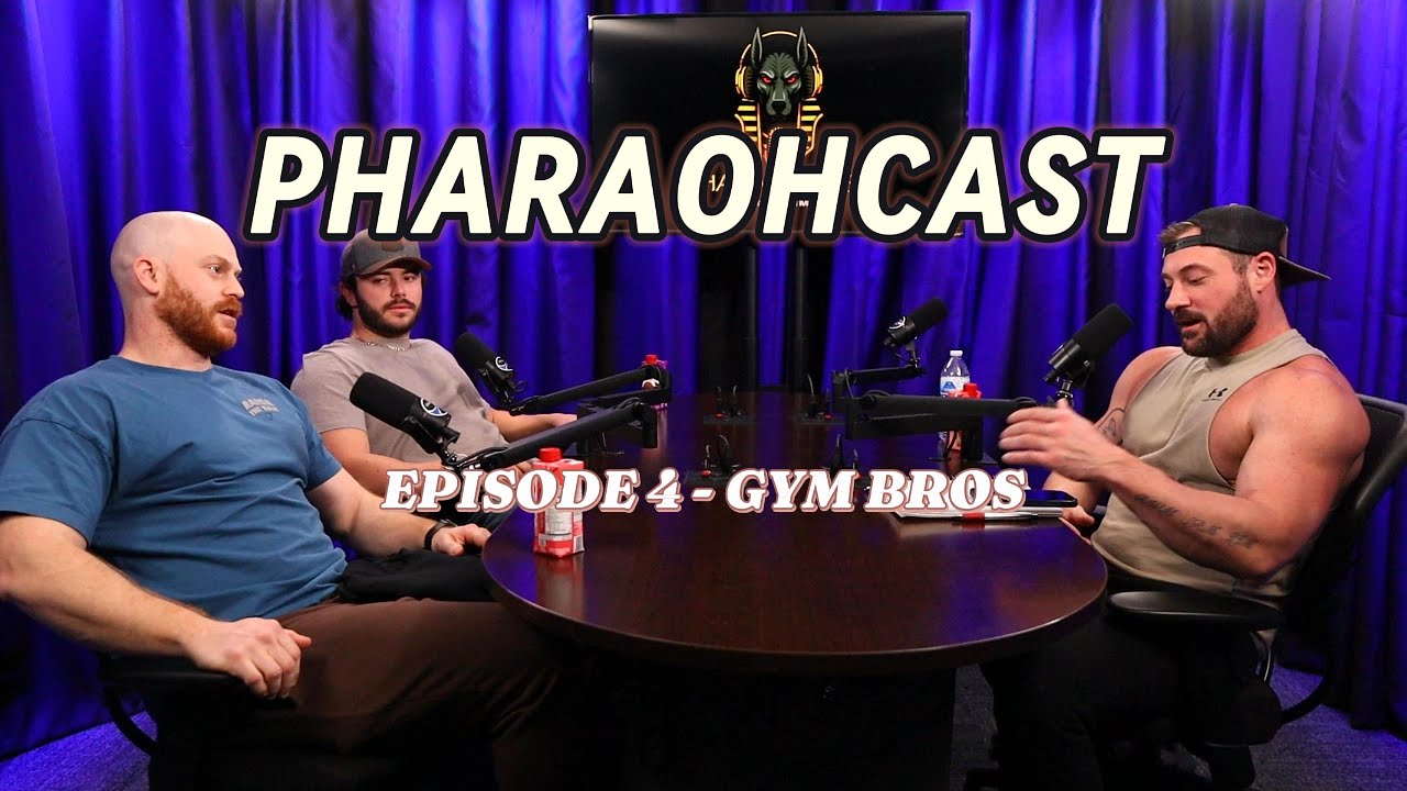 PHARAOHCAST - Episode 4 - Gym Bros