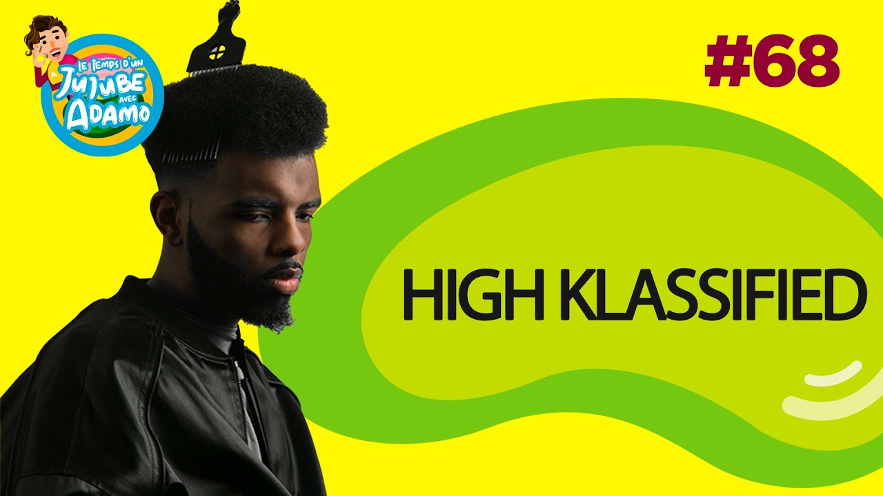 Le Temps d'un Jujube #68 - High Klassified Pt. 1
