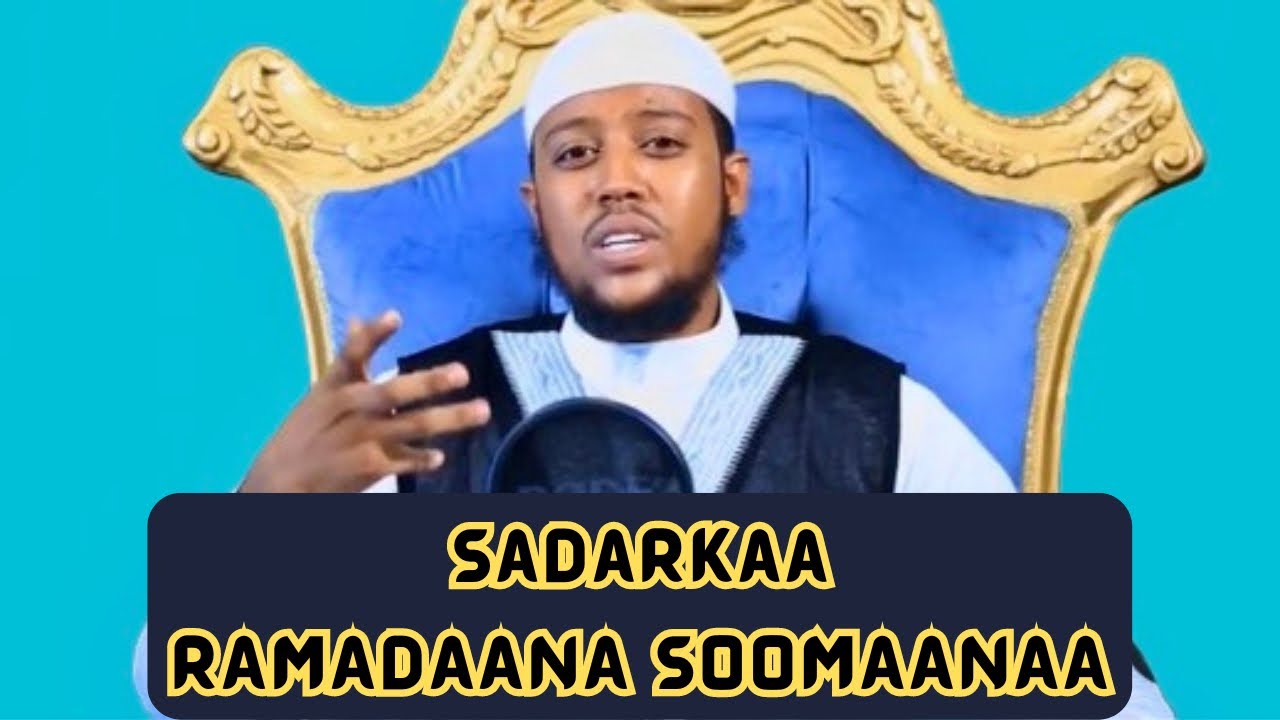 SADARKAA  RAMADAANA  SOMANAA | 𝐔𝐒𝐓𝐀𝐀𝐙  𝐇𝐀𝐌𝐙𝐀  𝐇𝐀𝐒𝐒𝐀𝐍 | GORSA RAMADANA