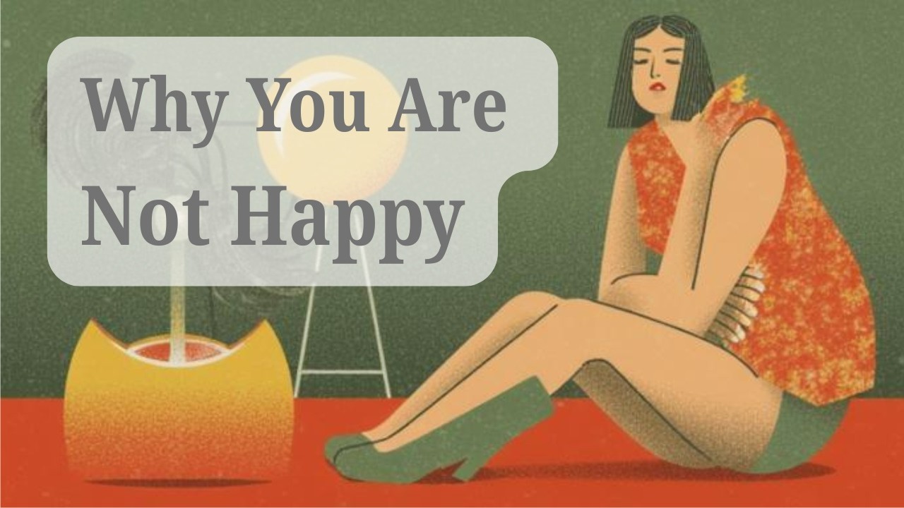 If you're not happy, this might be why....