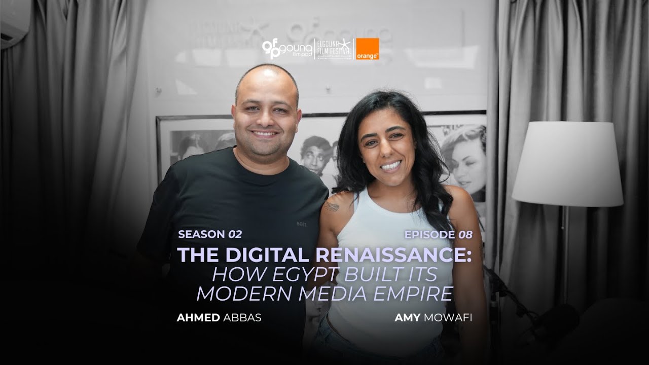 The Digital Renaissance: How Egypt Built Its Modern Media Empire with Amy Mowafi & Ahmed Abbas