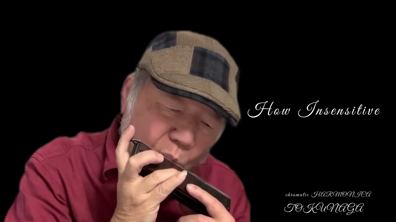【 How Insensitive】ーーCHROMATIC HARMONICA（Tokunaga Sound）