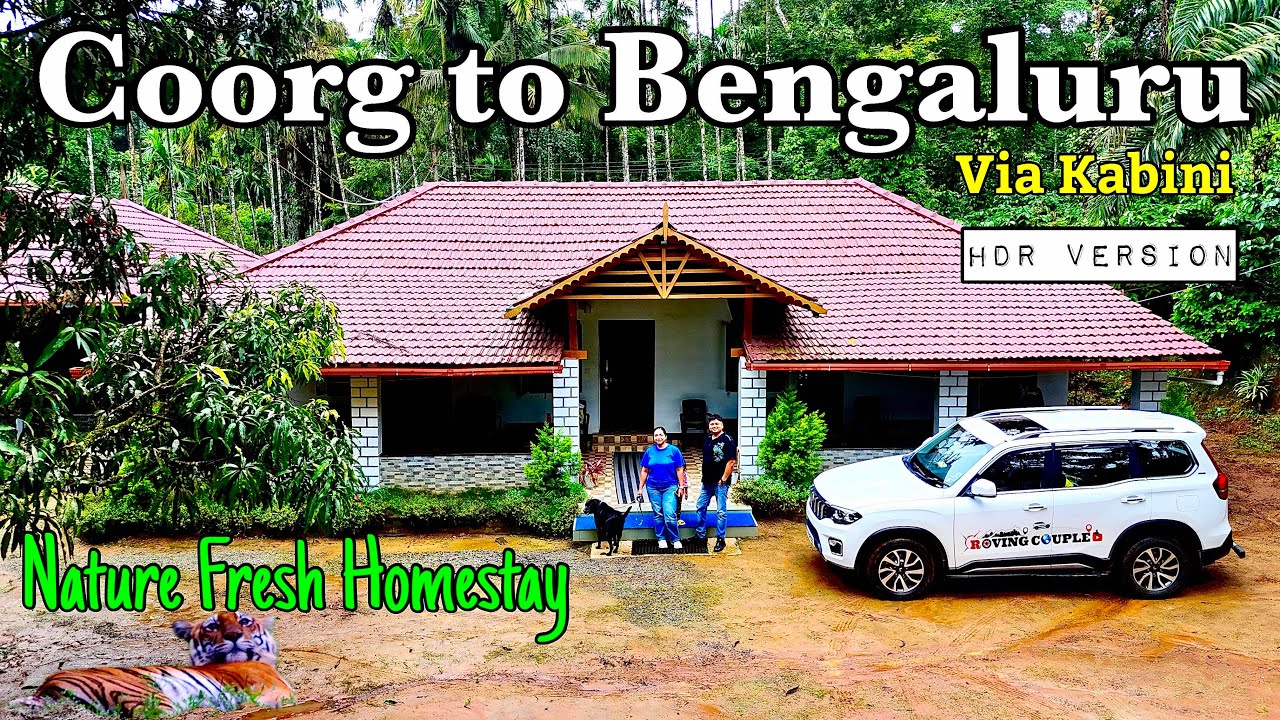 HDR - RoadTrip 2025 | South Kodagu to Bengaluru | via Kabini | Nature Fresh Homestay | Roving Couple