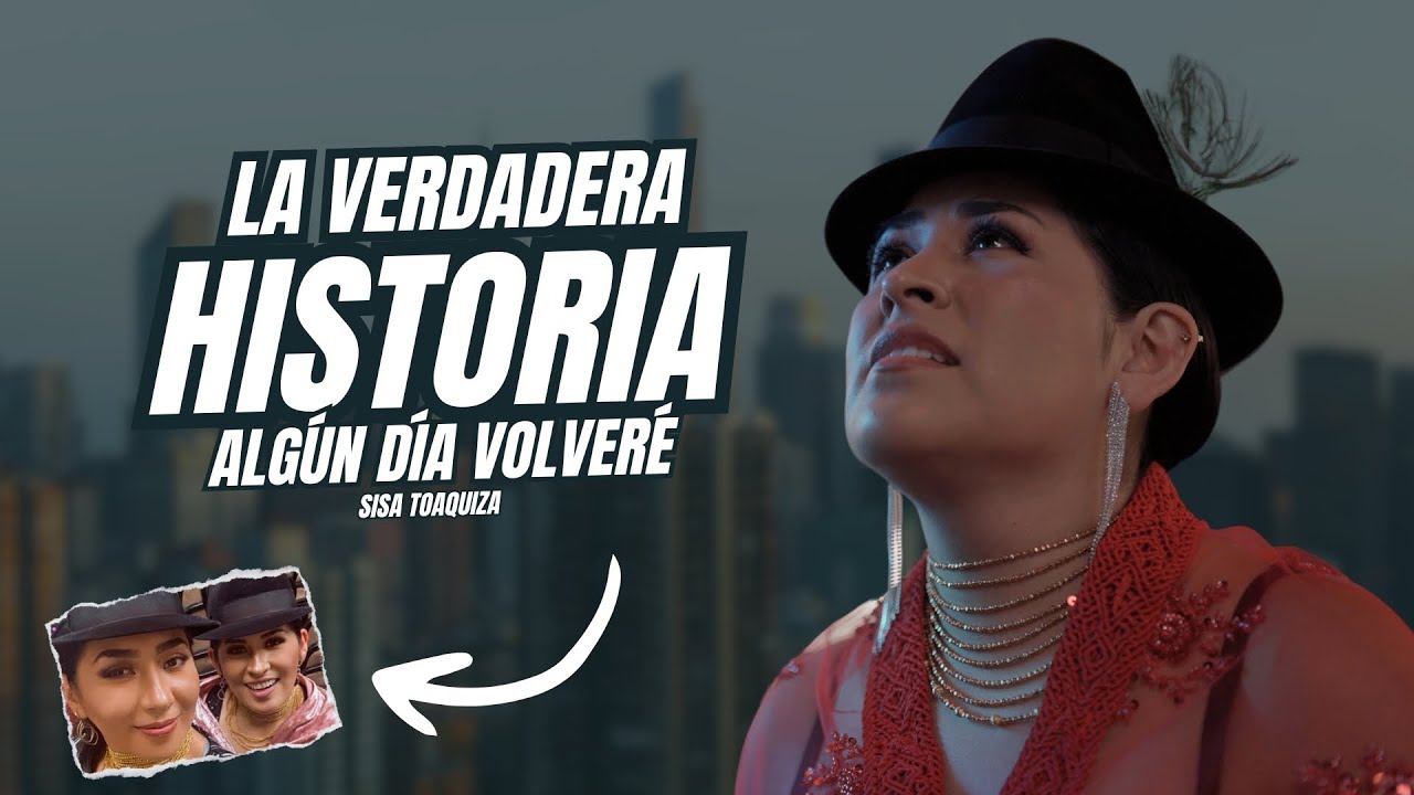 Sisa Toaquiza - Algún Día Volveré - (La Verdadera Historia)