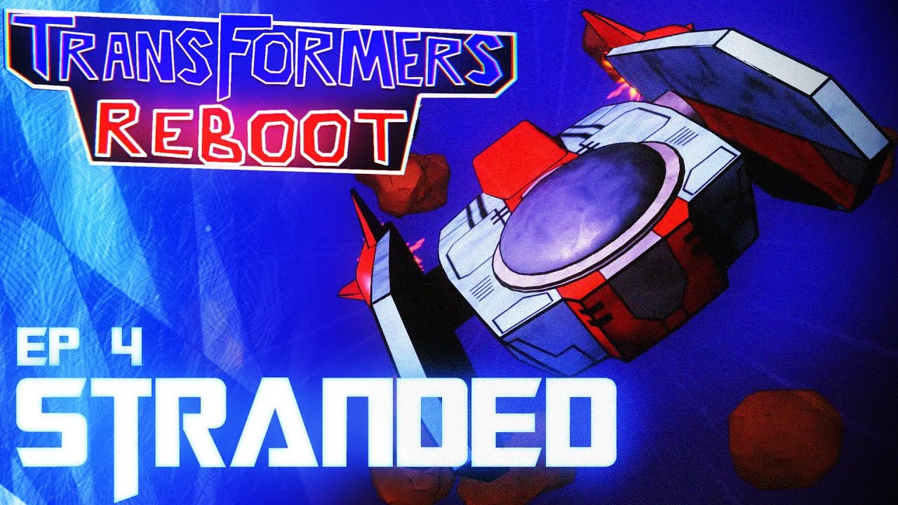 Transformers Reboot -  Stranded // Episode 4