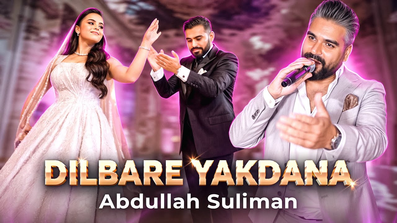 Afghan new Song 2024 | Dilbare Yakdana | beautiful Afghan Wedding | Abdullah Suliman