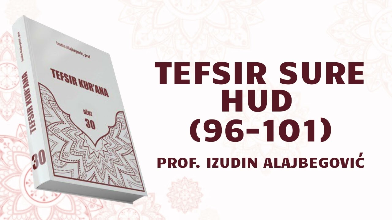 TEFSIR SURE HUD 15. DIO (96-101) - prof. Izudin Alajbegović