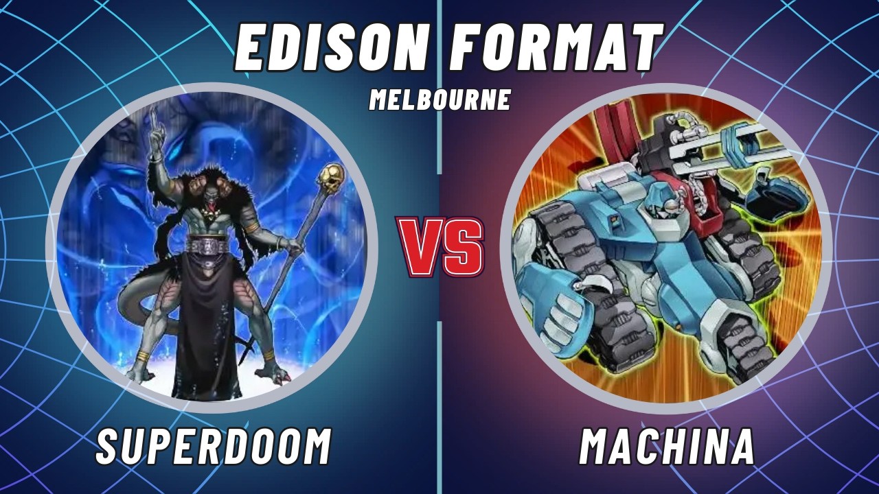 Melbourne Edison Format: SuperDoom vs Machina