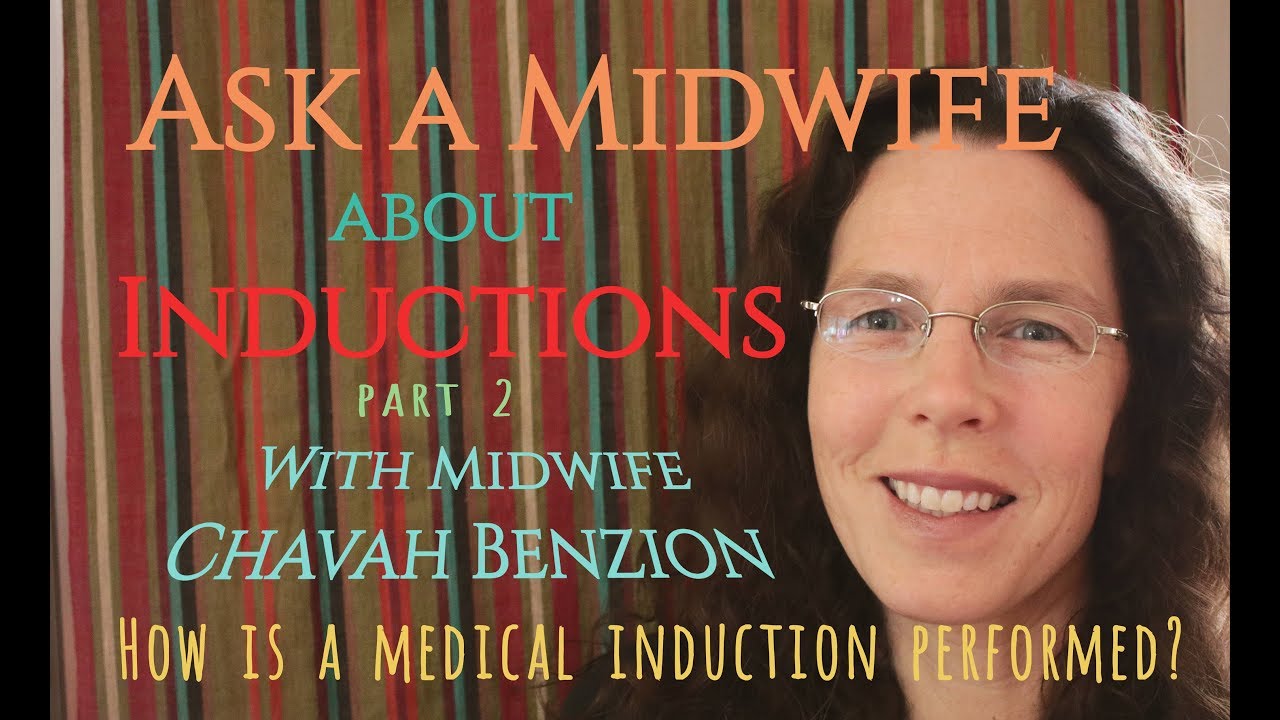 Ask A Midwife about Inductions. Part 2 - How is Induction of Labor performed?