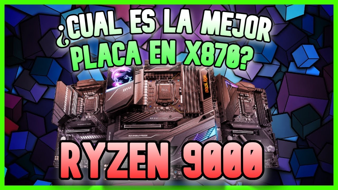 LAS MEJORES PLACAS BASE EN X870 PARA AMD RYZEN 9000