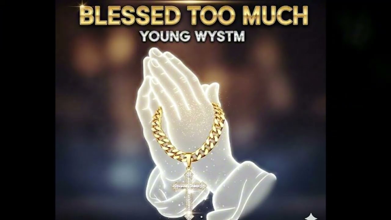 Young W.Y.S.T.M. - Blessed Too Much  (Lyrics in Description) 