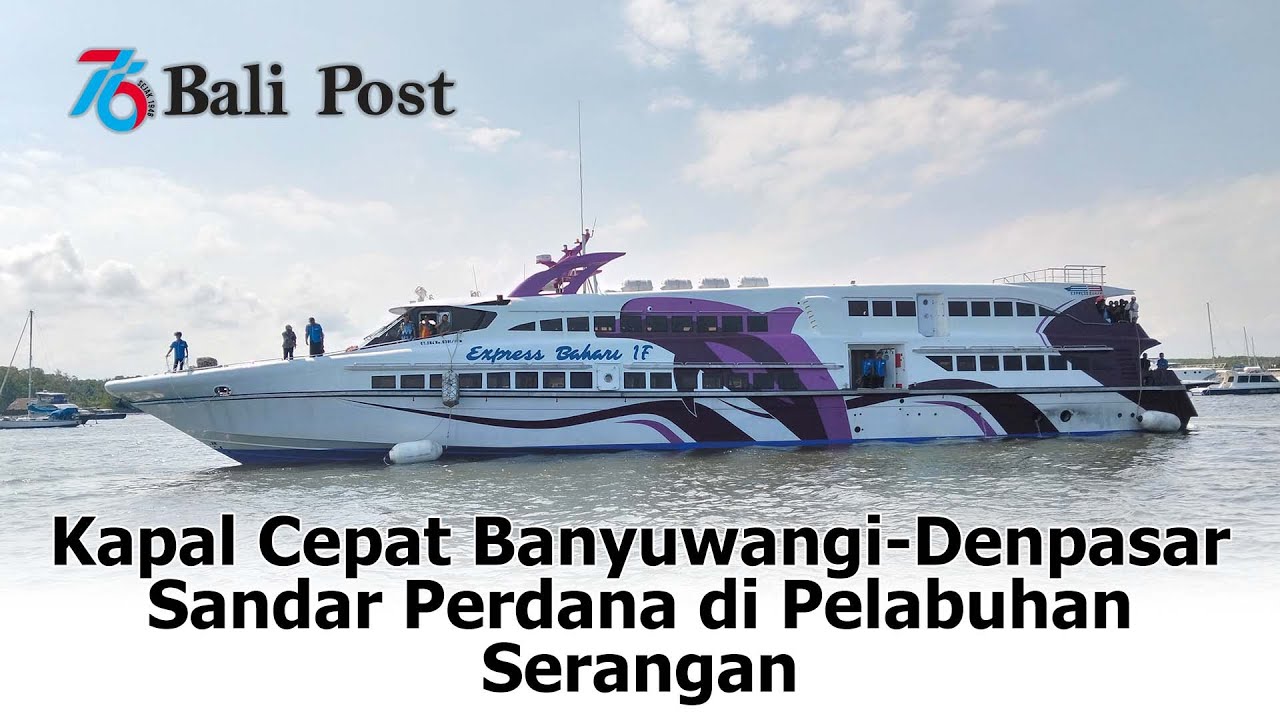Kapal Cepat Banyuwangi-Denpasar Sandar Perdana di Pelabuhan Serangan