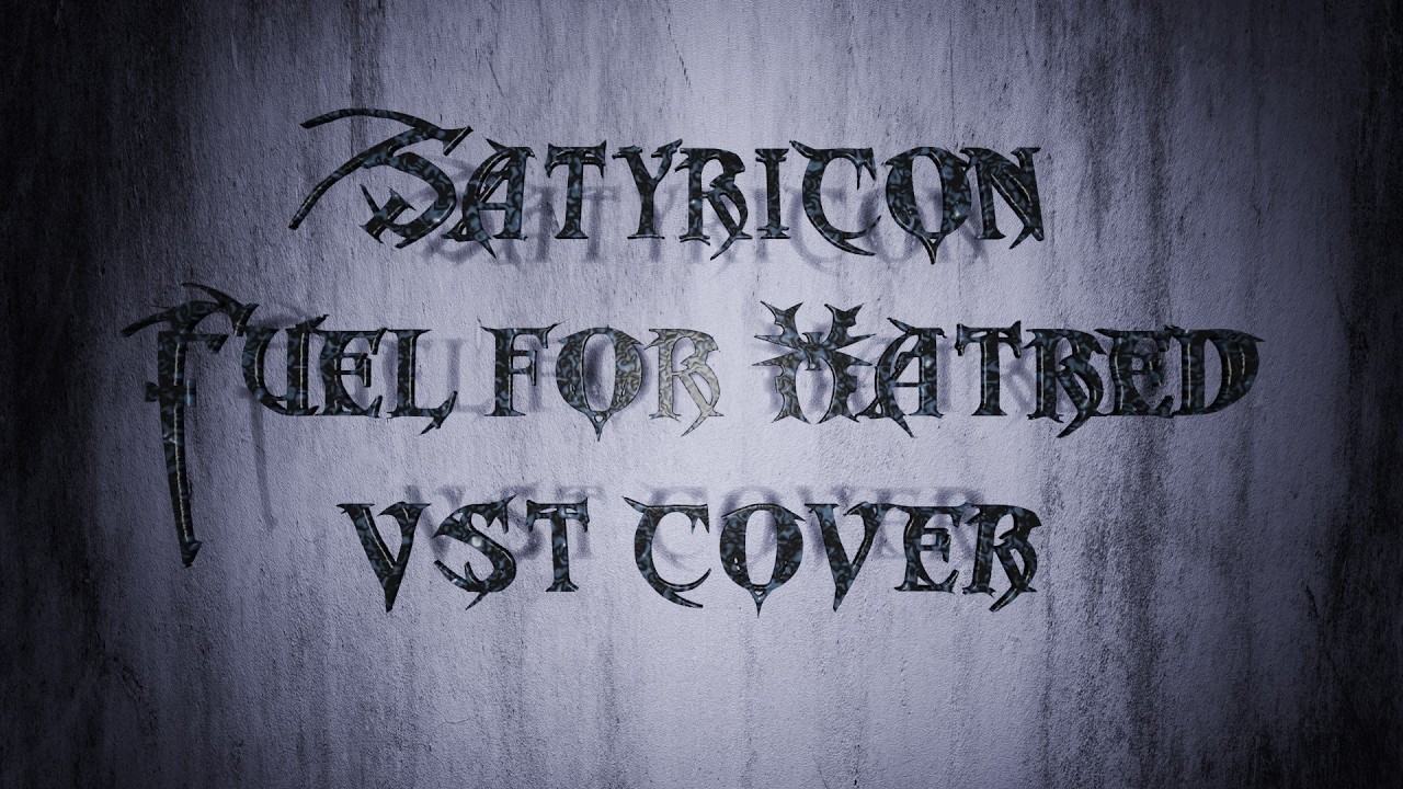 Satyricon – Fuel for Hatred VST Cover version