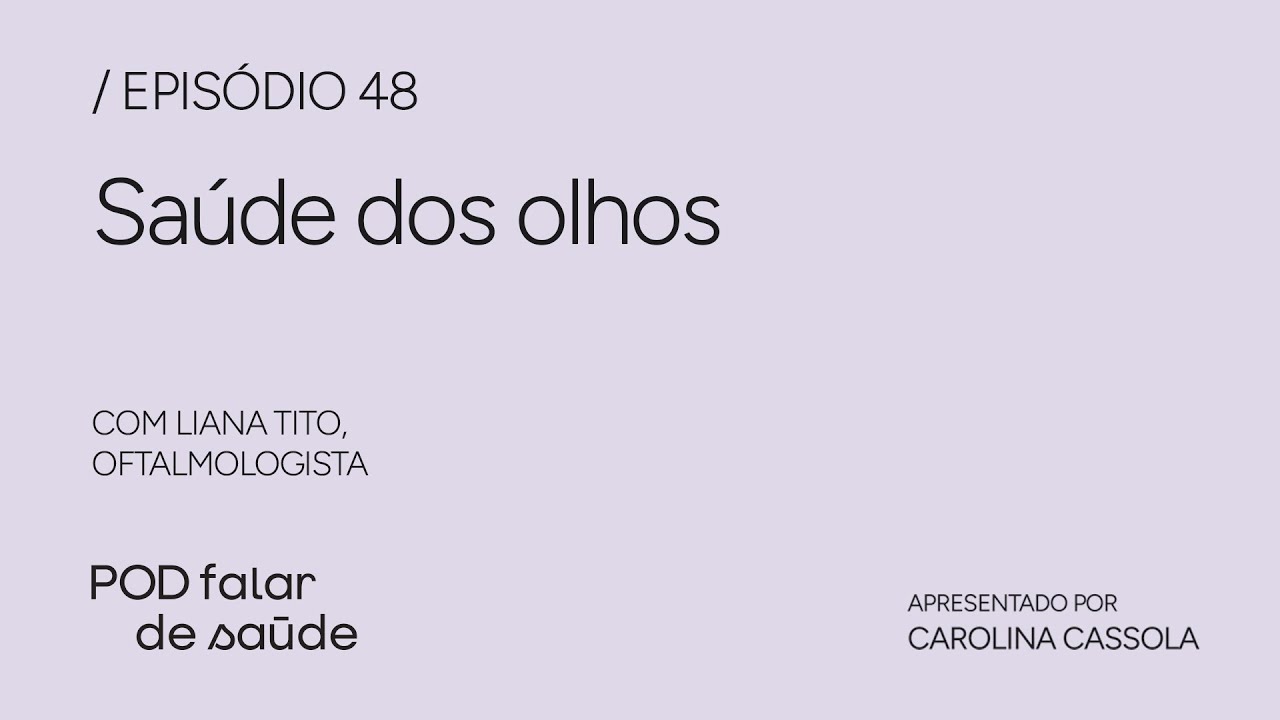#048 - Sa&uacute;de dos olhos: cuidados necess&aacute;rios e impacto das telas