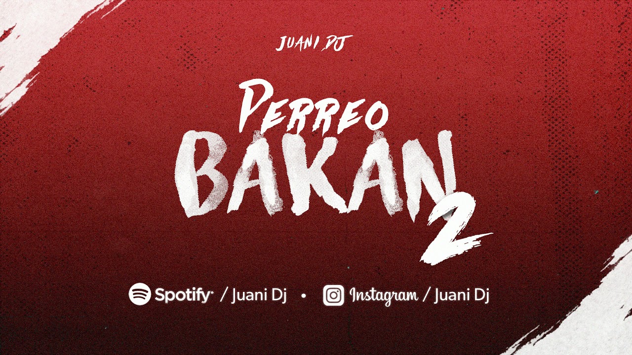 PERREO BAKAN 2 - JUANI DJ