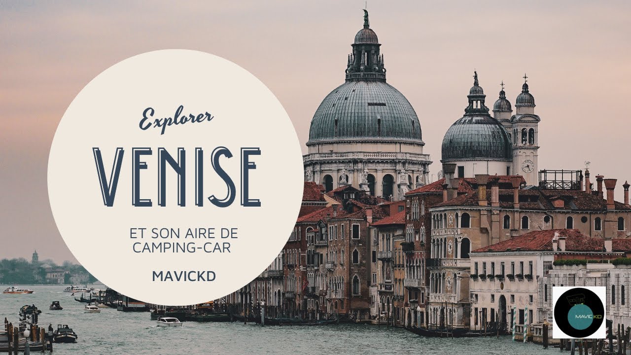 VENISE AVEC NOTRE CAMPING-CAR : ÉPISODE 3 VENISE ET SON AIRE POUR CAMPING-CAR