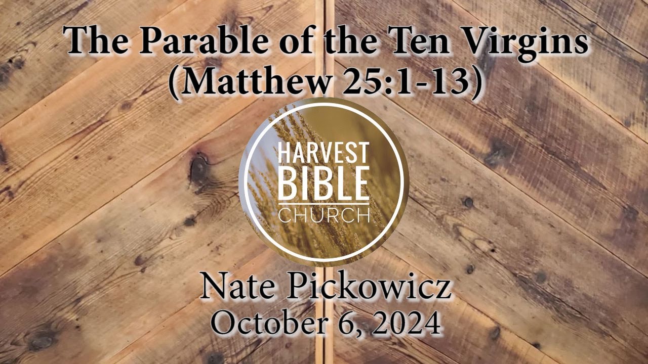 20241006 - The Parable of the Ten Virgins (Matthew 25:1-13) [Nate Pickowicz]