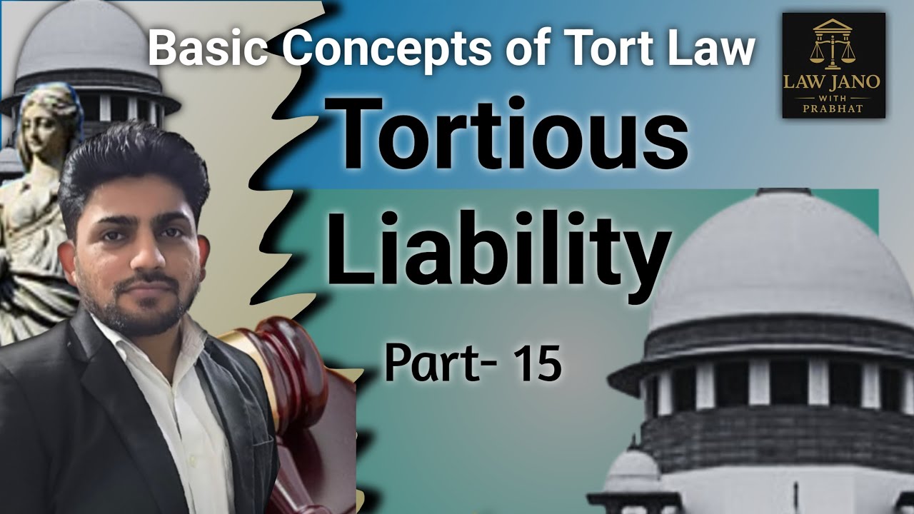 Tortious Liability in Tort Law | Basic Concepts of Tort Law | Part &ndash; 15