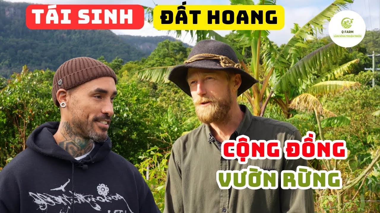 Tái Sinh Đất - Chữa Lành Người: Cuộc Sống Vườn Rừng Đáng Mơ Ước