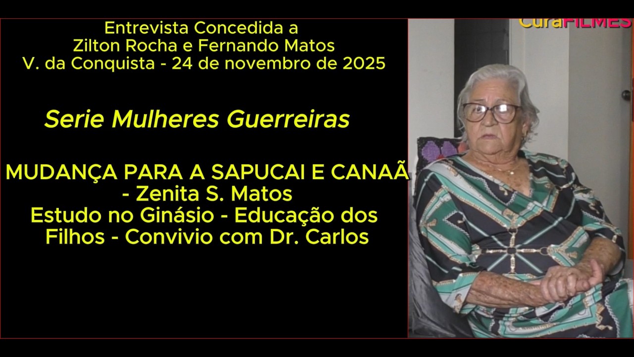 MUDANÇA PARA A SAPUCAIA E NOVA CANAÃ - PARTE 3 -Zenita Matos