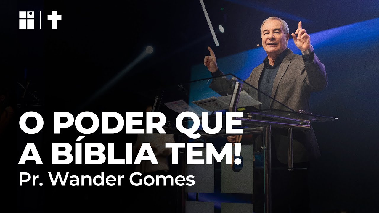 O PODER QUE A BÍBLIA TEM! | Pr. Wander Gomes