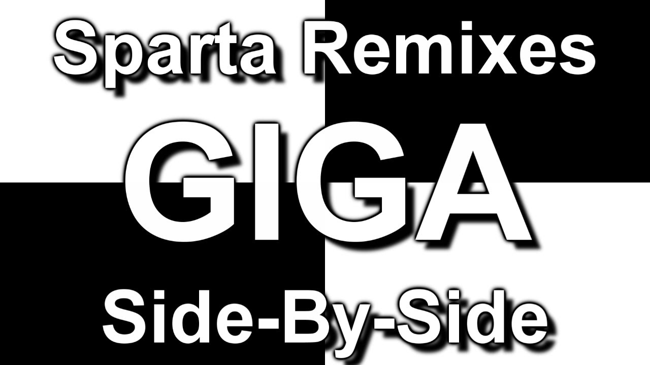 Sparta Remixes Giga Side-By-Side (DementisXYZ Version)