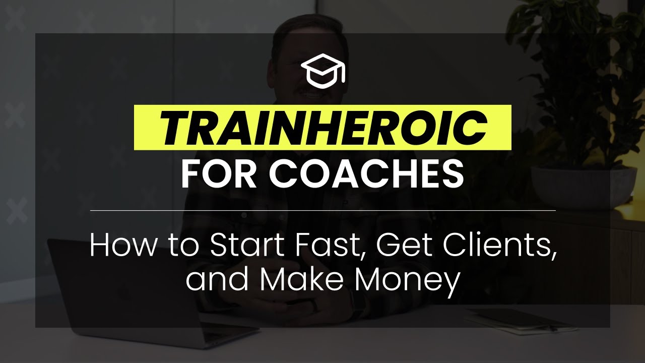 TrainHeroic for Coaches: How to Start Fast, Get Clients, and Make Money