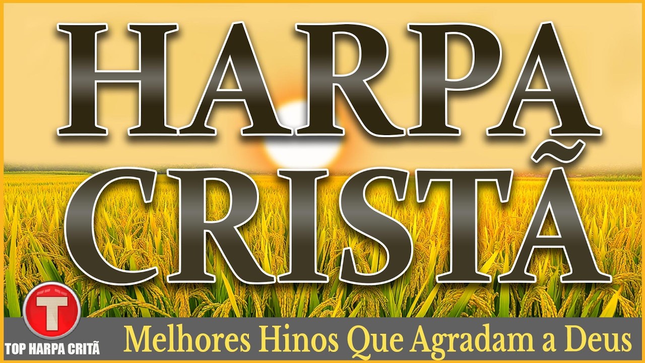 Louvores da Harpa Cristã 🙏🏼 Melhores Hinos Que Agradam a Deus ||  Top 15 Hinos Antigos