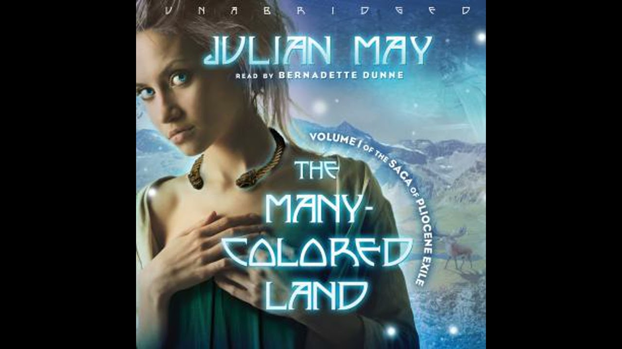 Many-Colored Land: Volume 1 of the Saga of Pliocene Exile - Julian May