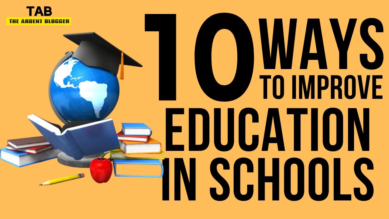 10 Ways To Improve Education in Schools