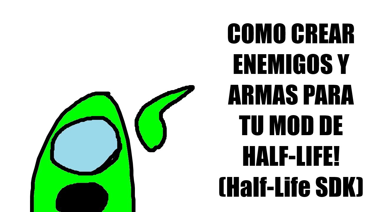 Que es el SDK de Half Life? [ARMAS Y ENEMIGOS CUSTOM PARA TU MOD DE HL1]